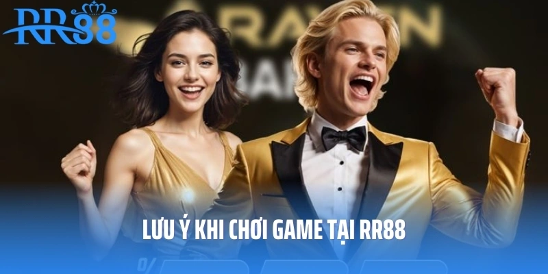 Lưu ý khi chơi game tại RR88